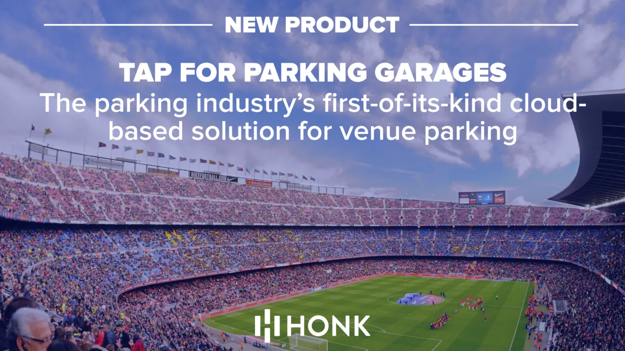 TAP FOR PARKING GARAGES is the first cloud-based contactless parking venue solution | HonkMobile simplifies downtown parking