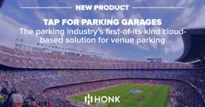 TAP FOR PARKING GARAGES is the first cloud-based contactless parking venue solution | HonkMobile simplifies downtown parking