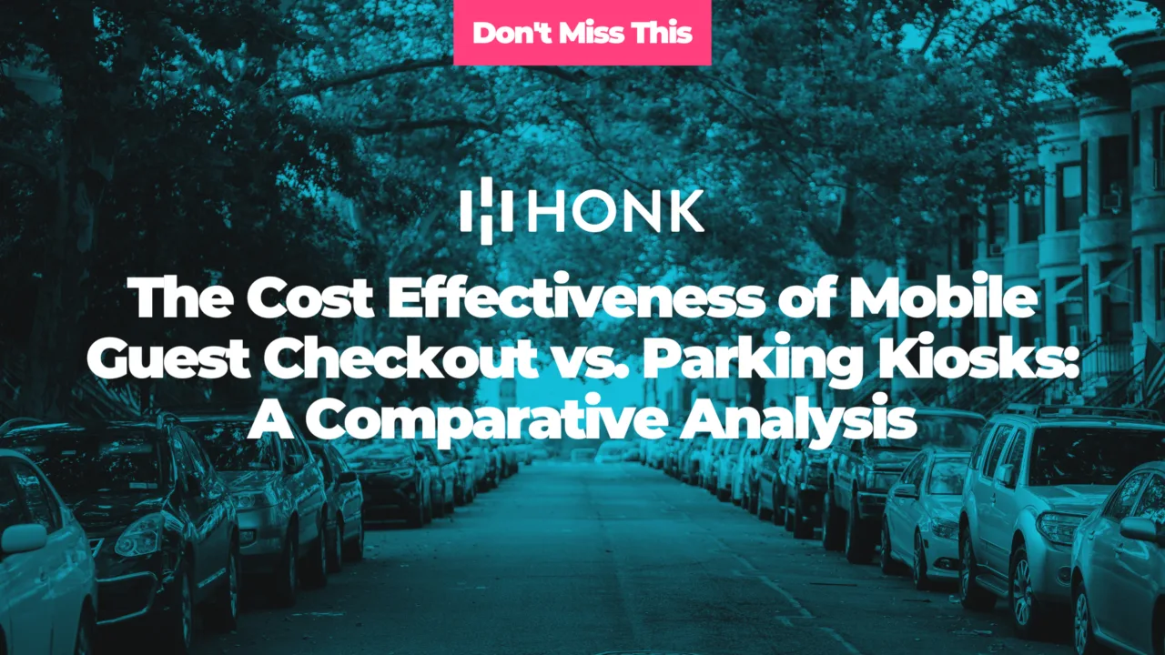 The Cost Effectiveness of Mobile Guest Checkout vs. Parking Kiosks: A Comparative Analysis