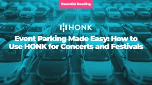 Event Parking Made Easy: How to Use HONK for Concerts and Festivals